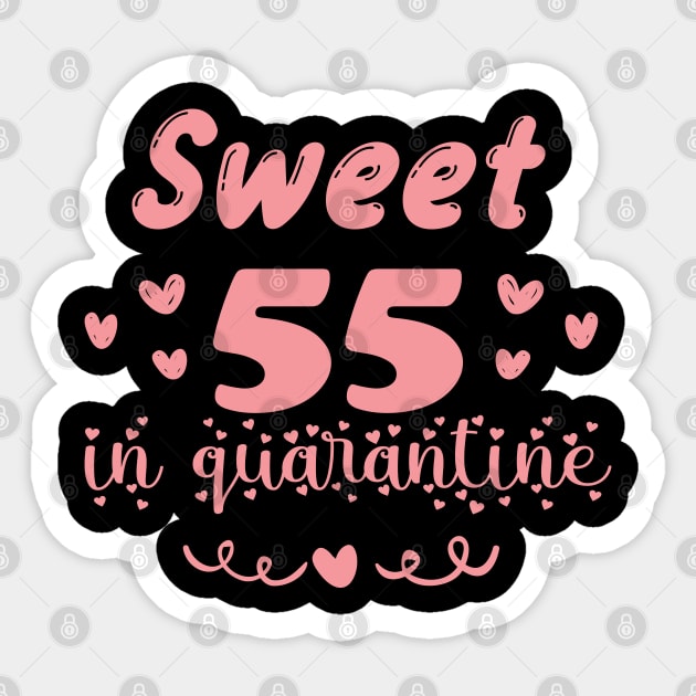 Sweet 55 In Quarantine, Quarantine Birthday Shirt, Quarantine Birthday Gift, Custom Birthday Quarantined Shirt, Kids Birthday Quarantine Sticker by Everything for your LOVE-Birthday